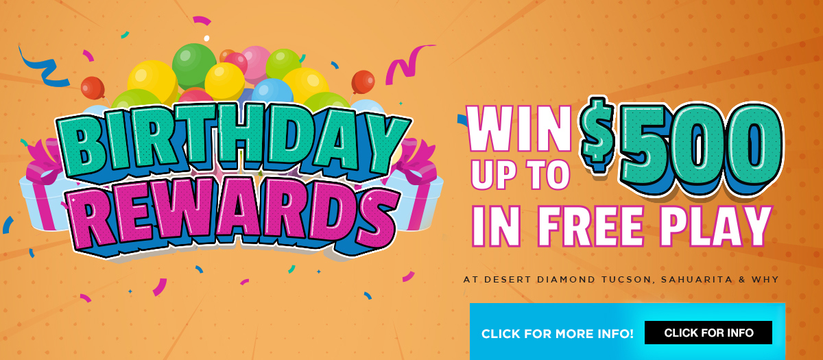 Birthday Rewards. Win up to $500 in free play.