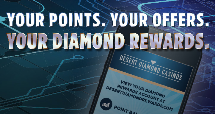 Desert Diamond Rewards. Your Points. Your Offers. Mobile app